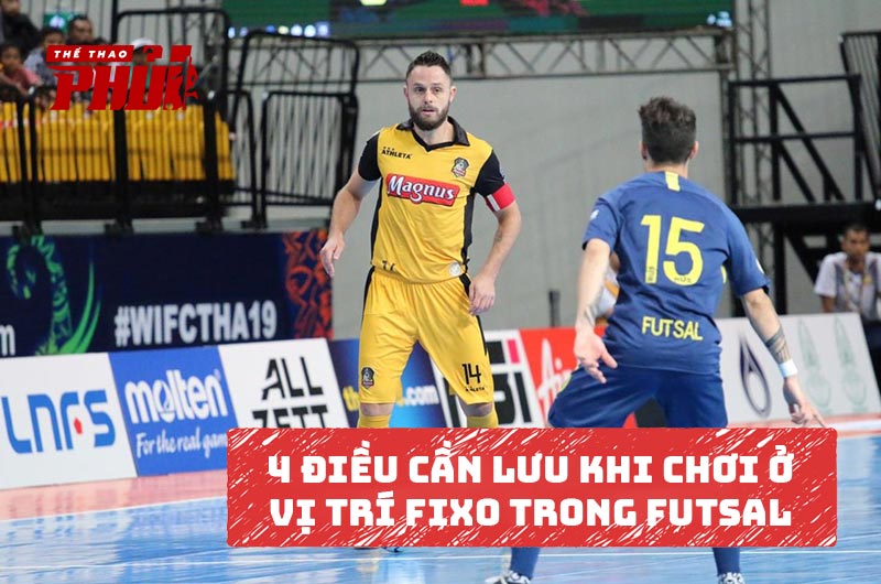 4 điều lưu ý khi chơi ở vị trí Fixo trong Futsal