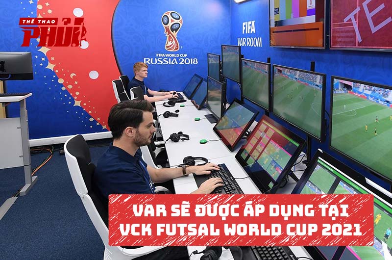 Công nghệ VAR được áp dụng tại VCK Futsal World Cup 2021 Lithuania