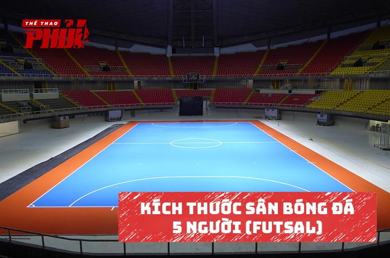 Kích thước sân bóng đá 5 người (Futsal)