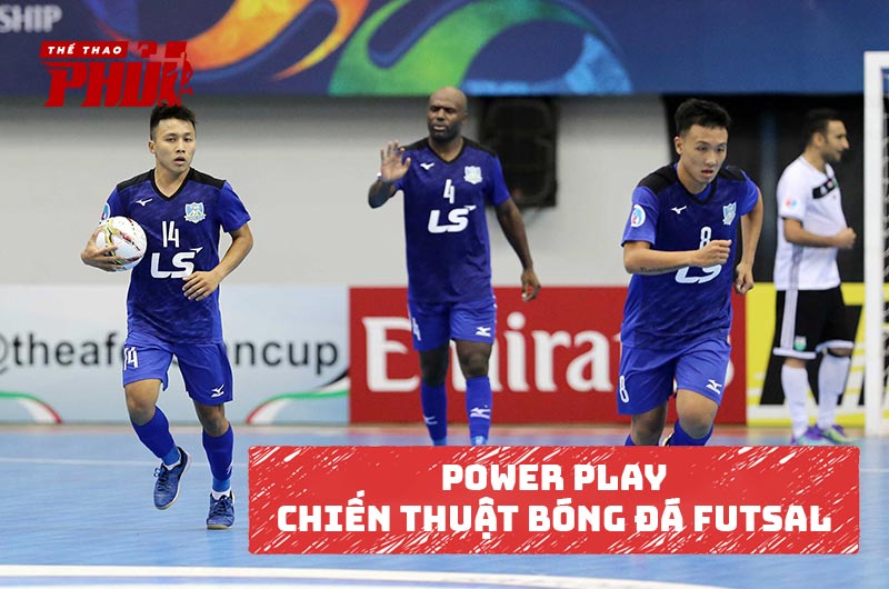 Power Play – Chiến thuật bóng đá Futsal